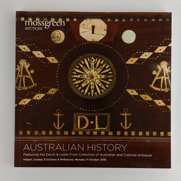 Australian History: Featuring the David & Leslie Frost Collection of Australian and Colonial Antiques