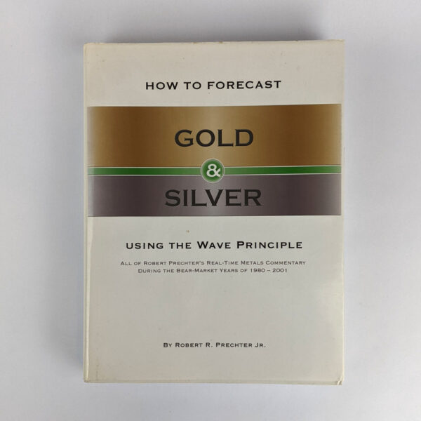 How to Forecast Gold & Silver Using the Wave Principle