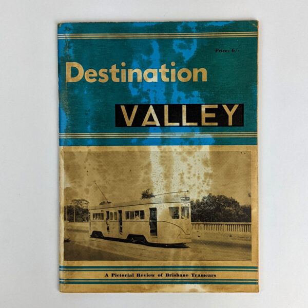 Destination Valley: A Pictorial Review of Brisbane Tramcars