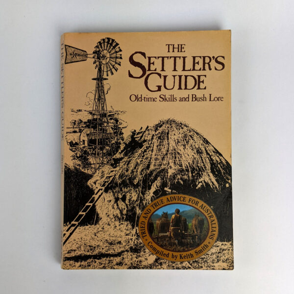 The Settler's Guide: Old-time Skills and Bush Lore