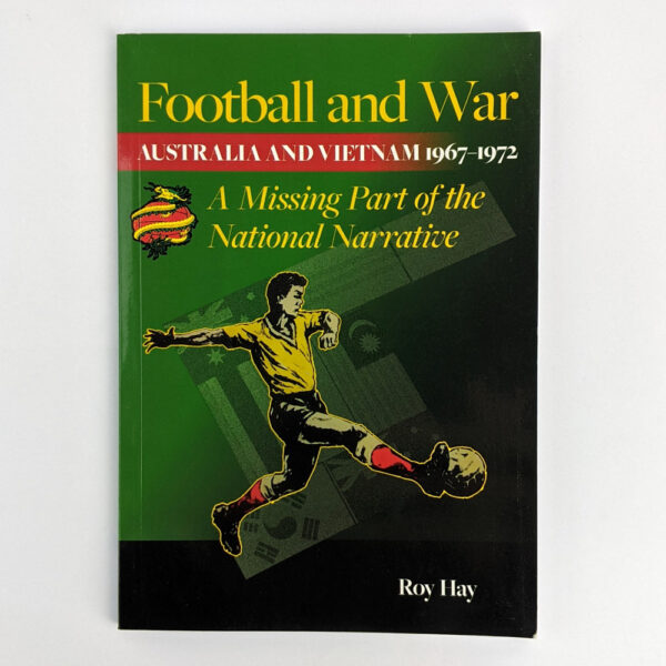 Football and War: Australia and Vietnam, 1967-1972: A Missing Part of the National Narrative
