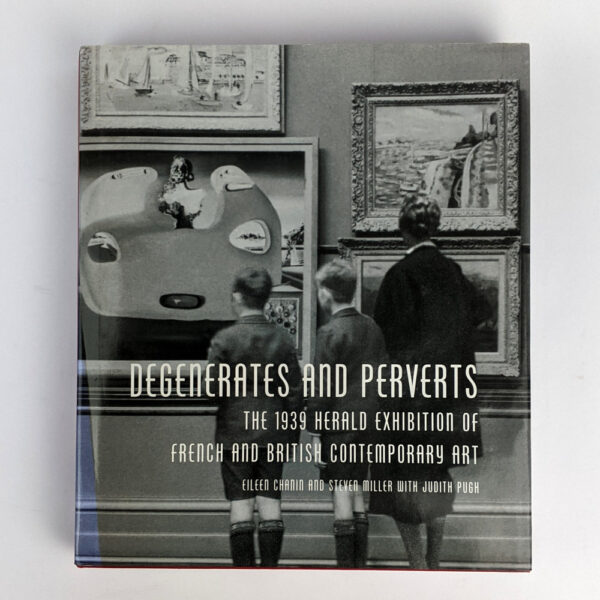 Degenerates and Perverts: The 1939 Herald Exhibition of French and British Contemporary Art