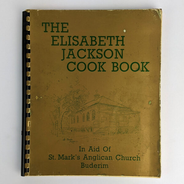The Elisabeth Jackson Cook Book: A Collection of Tested Recipes with the Historical Background of St. Mark's