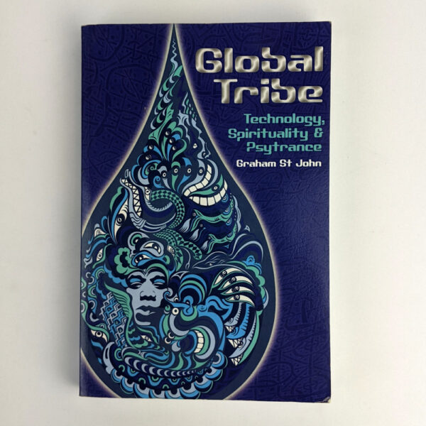 Global Tribe: Technology, Spirituality & Psytrance