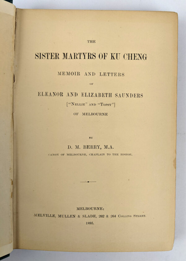 The Sister Martyrs of Ku Cheng: Memoir and Letters of Eleanor and Elizabeth Saunders [Nellie and Topsy] of Melbourne - Image 2
