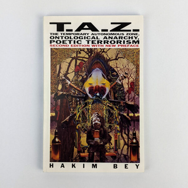 T.A.Z. The Temporary Autonomous Zone, Ontological Anarchy, Poetic Terrorism