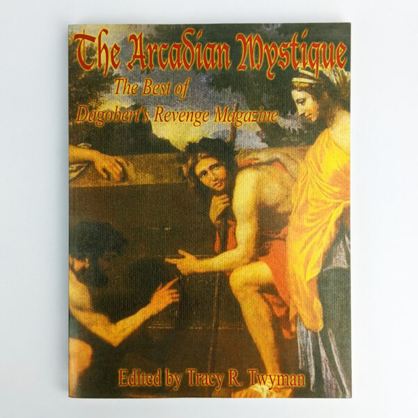 The Arcadian Mystique: The Best of Dagobert's Revenge Magazine