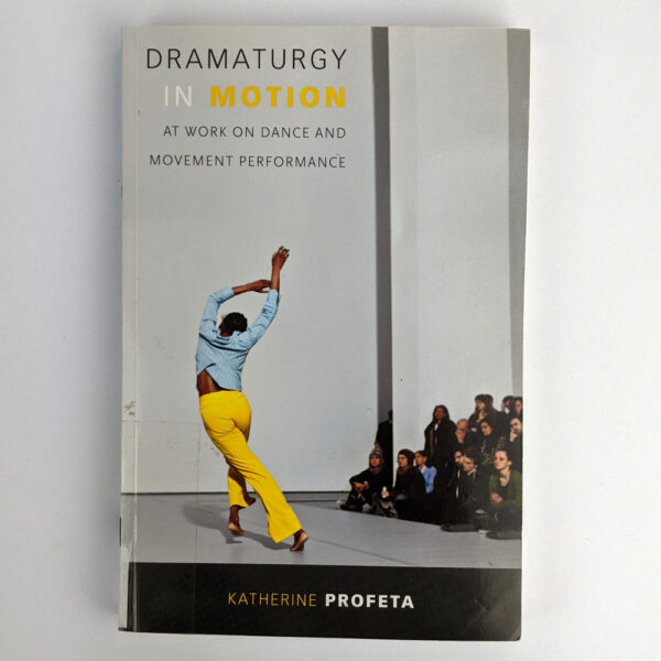 Dramaturgy in Motion: At Work on Dance and Movement Performance
