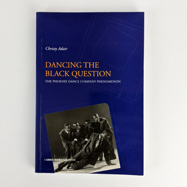 Dancing the Black Question: The Phoenix Dance Company Phenomenon - The ...