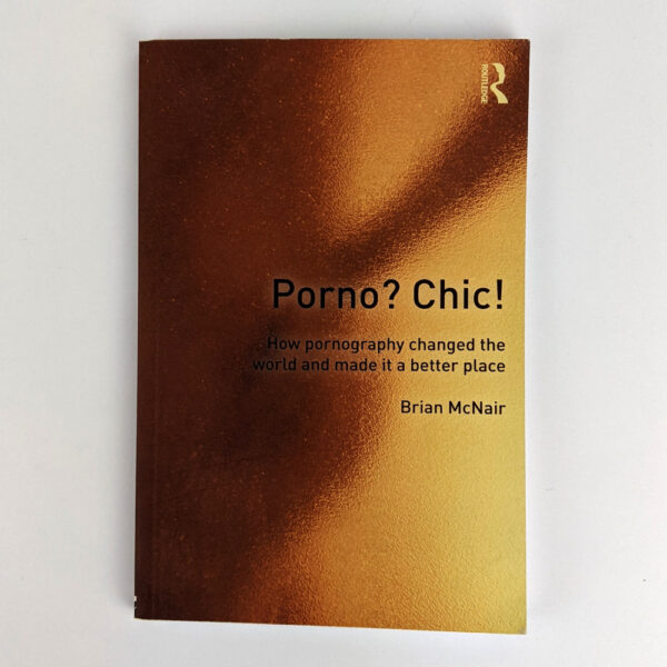 Porno? Chic! How Pornography Changed the World and Made It a Better Place