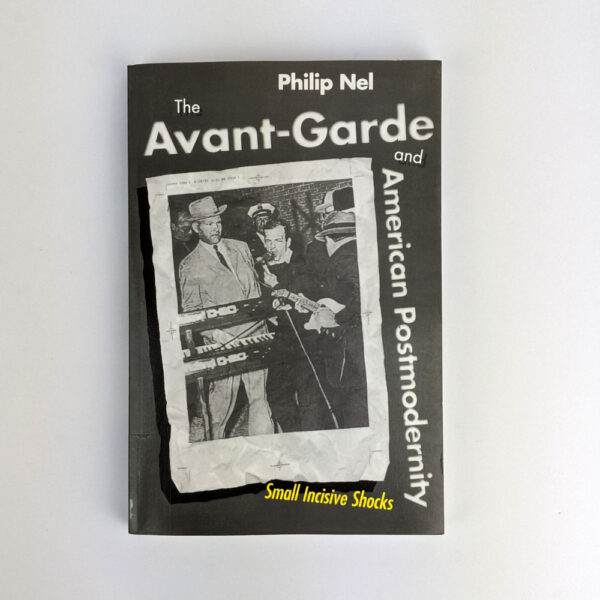 The Avant-Garde and American Postmodernity: Small Incisive Shocks