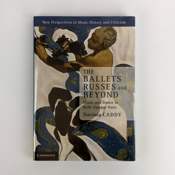 The Ballets Russes and Beyond: Music and Dance in Belle-Epoque Paris