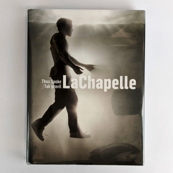 Thus Spoke / Tak pravil LaChapelle