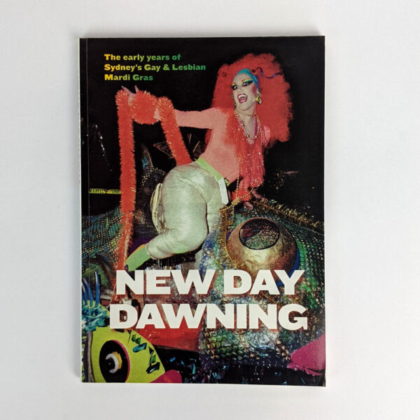 New Day Dawning: The Early Years of Sydney's Gay & Lesbian Mardi Gras
