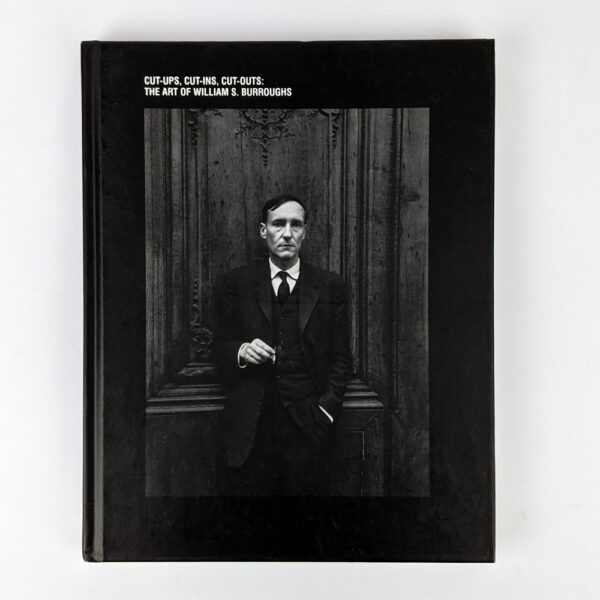 Cut-ups, Cut-ins, Cut-outs: The Art of William S. Burroughs