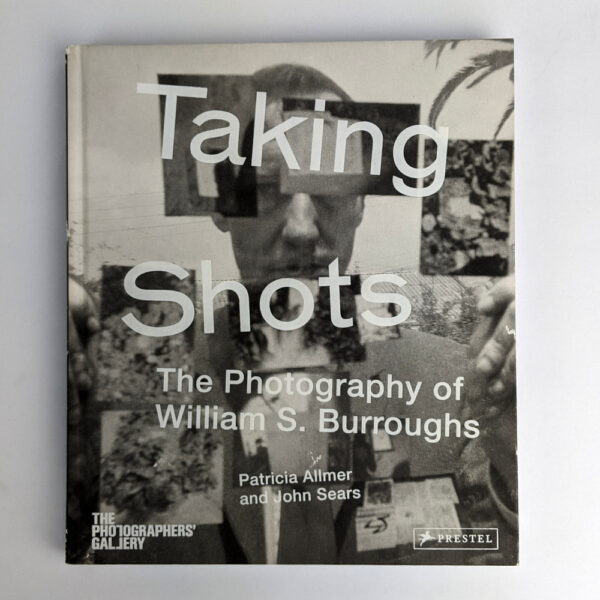 Taking Shots: The Photography of William S. Burroughs