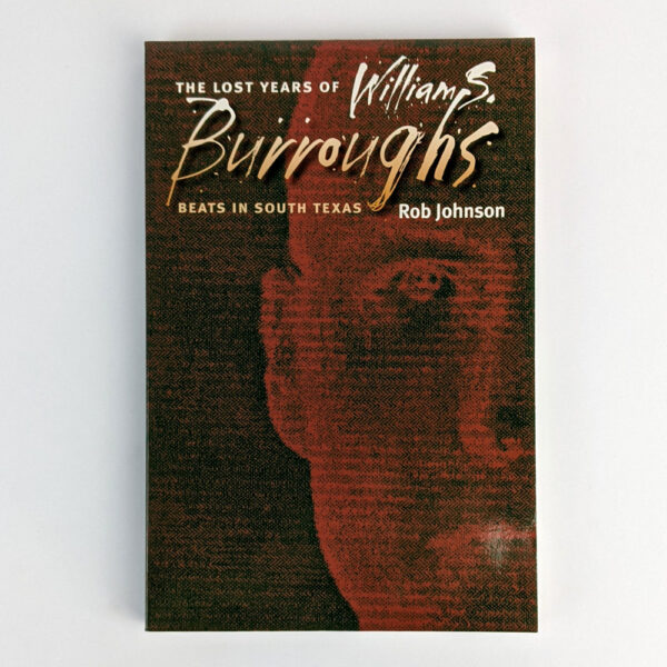 The Lost Years of William S. Burroughs: Beats in South Texas
