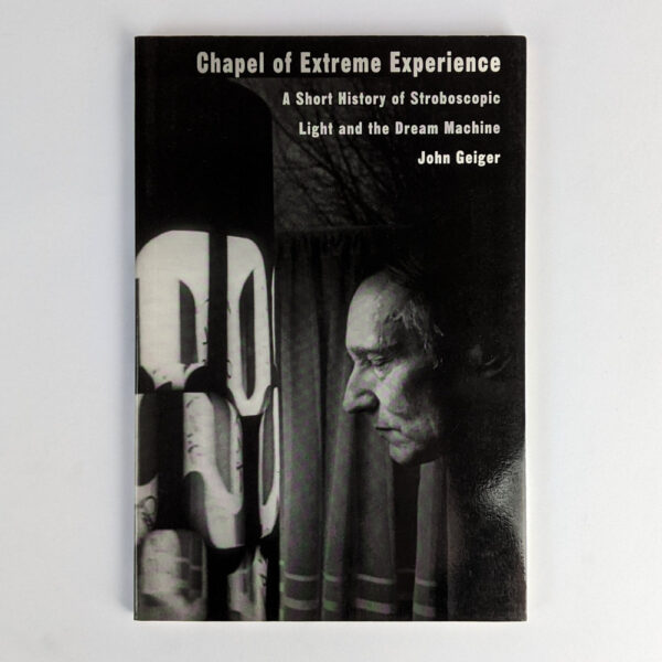 Chapel of Extreme Experience: A Short History of Stroboscopic Light and the Dream Machine