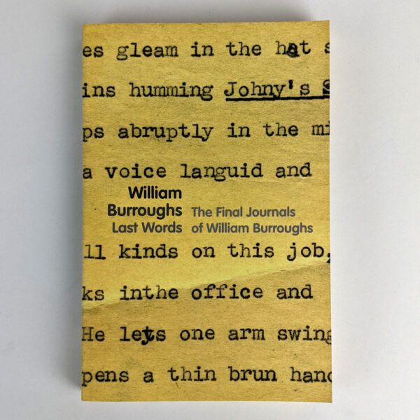 Last Words: The Final Journals of William S. Burroughs