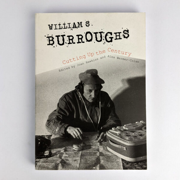 William S. Burroughs: Cutting Up the Century