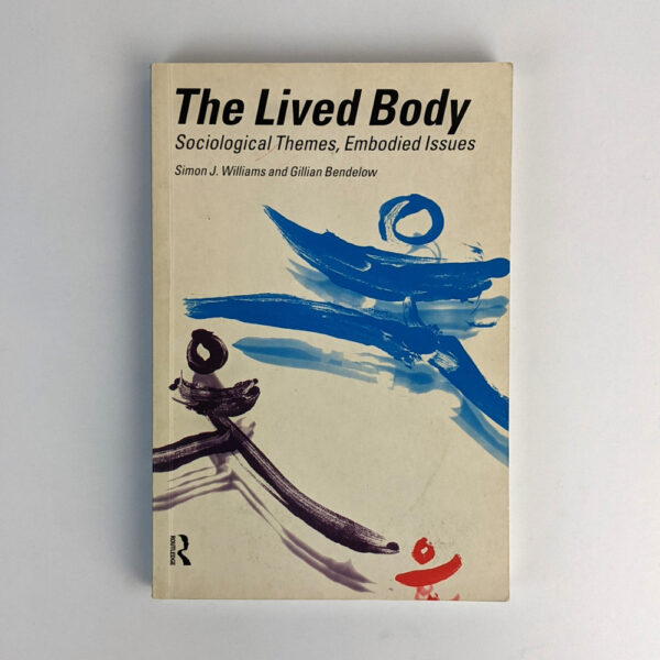 The Lived Body: Sociological Themes, Embodied Issues