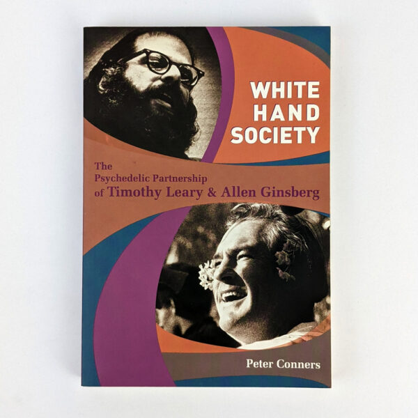 White Hand Society: The Psychedelic Partnership of Timothy Leary & Allen Ginsberg