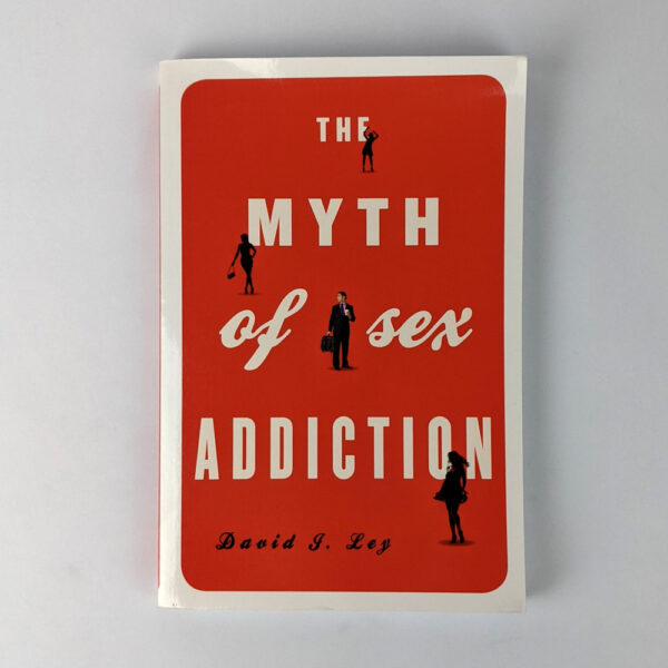 The Myth of Sex Addiction