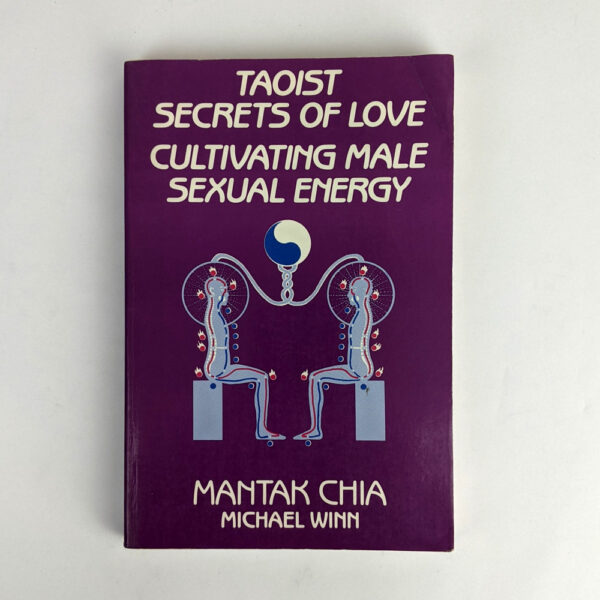 Taoist Secrets of Love: Cultivating Male Sexual Energy