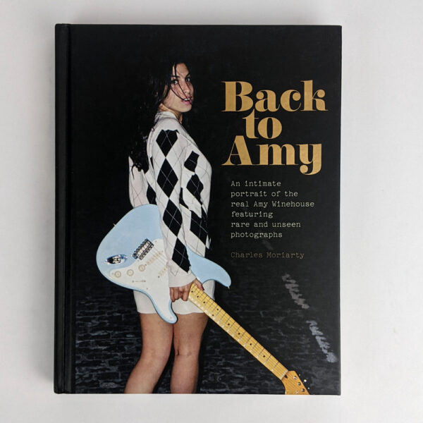 Back to Amy: An Intimate Portrait of the Real Amy Winehouse Featuring Rare and Unseen Photographs