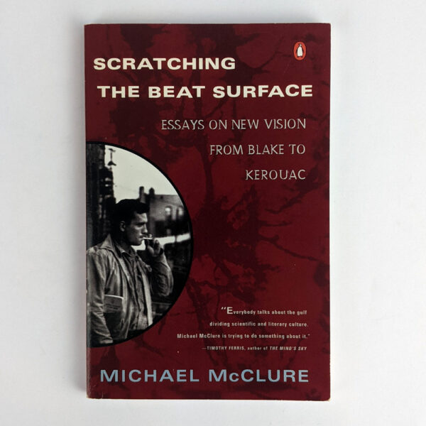 Scratching the Beat Surface: Essays on New Vision from Blake to Kerouac
