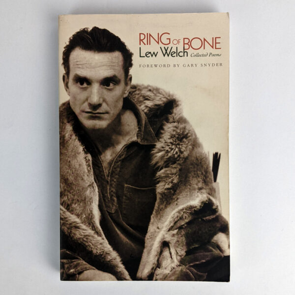 Ring Of Bone: Collected Poems of Lew Welch