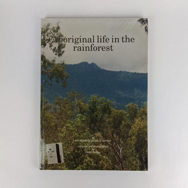 Aboriginal Life in the Rainforest by the Aboriginal People of Jumbun
