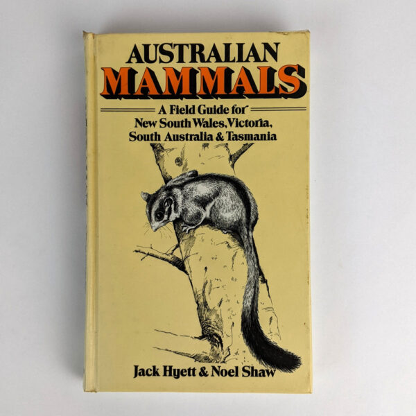 Australian Mammals: A Field Guide for New South Wales, Victoria, South Australia and Tasmania