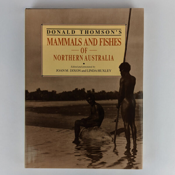 Donald Thomson's Mammals and Fishes of Northern Australia