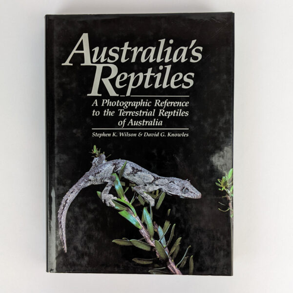 Australia's Reptiles: A Photographic Reference to the Terrestrial Reptiles of Australia