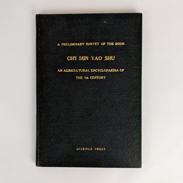 A Preliminary Survey of the Book Ch'i Min Yao Shu: An Agricultural Encyclopaedia of the 6th Century