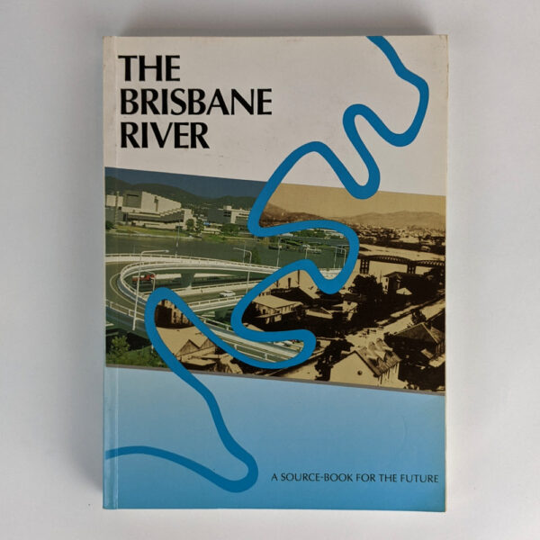 The Brisbane River: A Source-Book for the Future