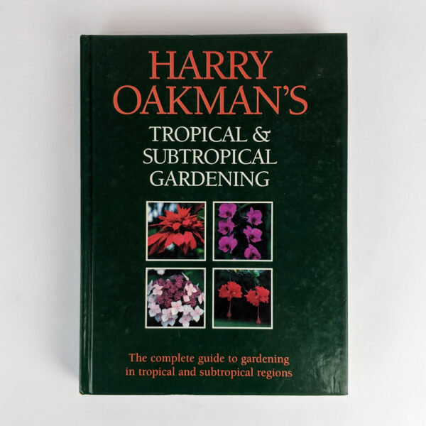 Harry Oakman's Tropical and Subtropical Gardening