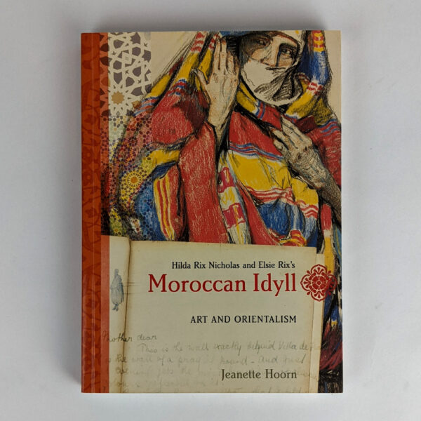 Hilda Rix Nicholas and Elsie Rix's Moroccan Idyll: Art and Orientalism