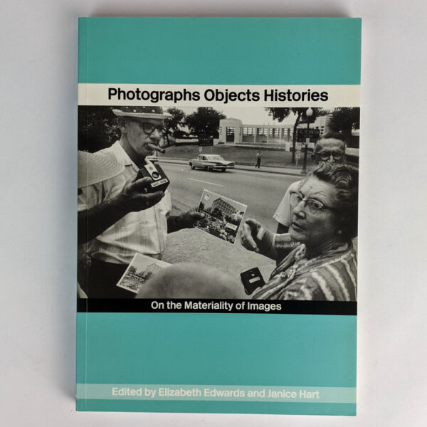 Photographs Objects Histories: On the Materiality of Images