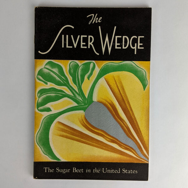 The Silver Wedge: The Sugar Beet in the United States