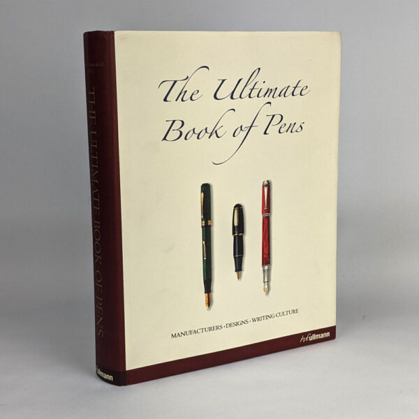 The Ultimate Book of Pens / Das Grosse Buch der Schreibkultur / Stylos, Crayons et Plumes. La Culture de L'ecrit