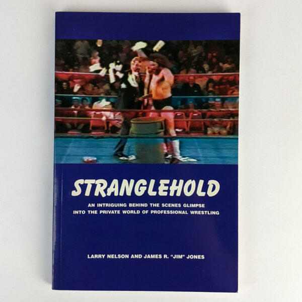 Stranglehold: An Intriguing Behind the Scenes Glimpse into the Private World of Professional Wrestling