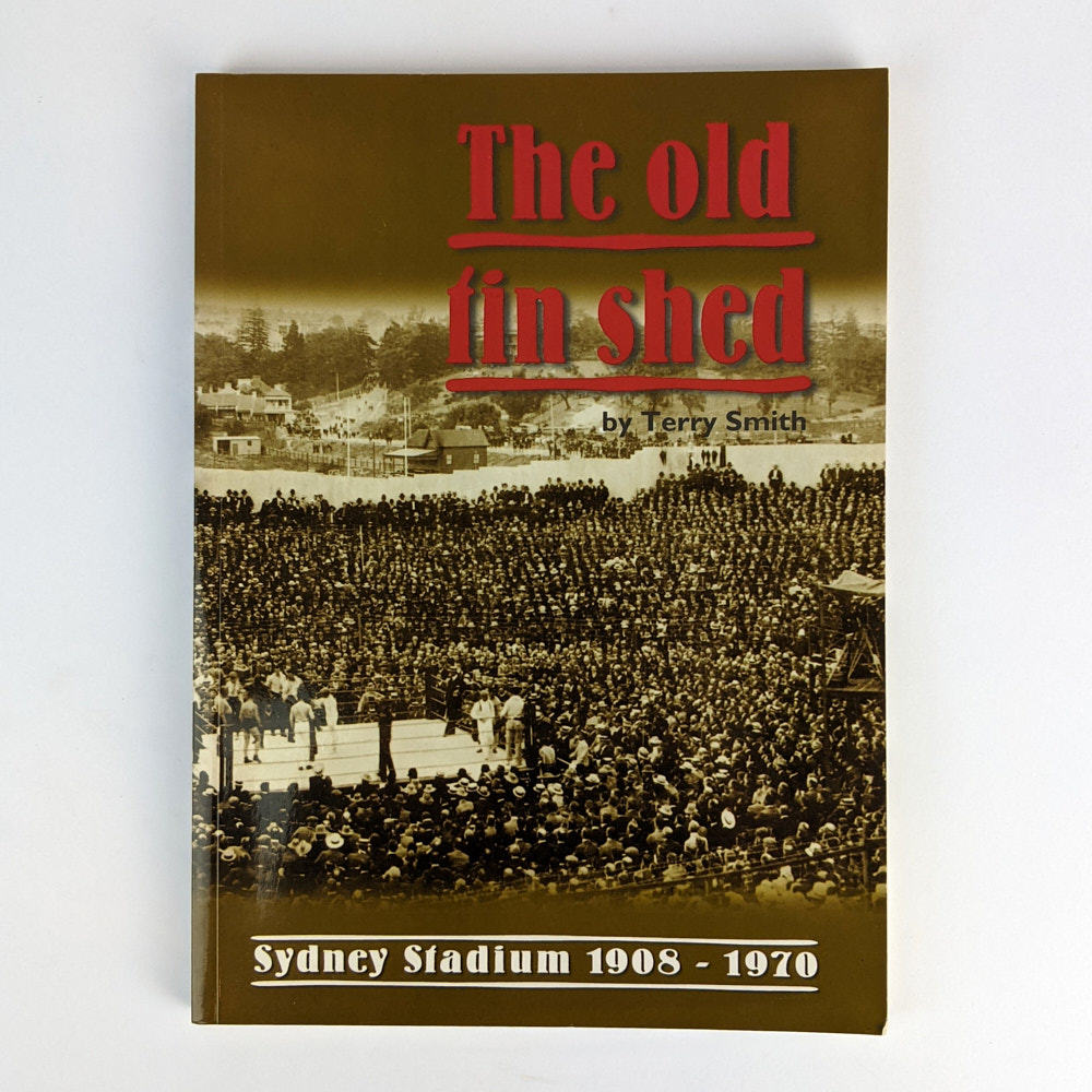 The Old Tin Shed Sydney Stadium, 19081970 The Book Merchant Jenkins