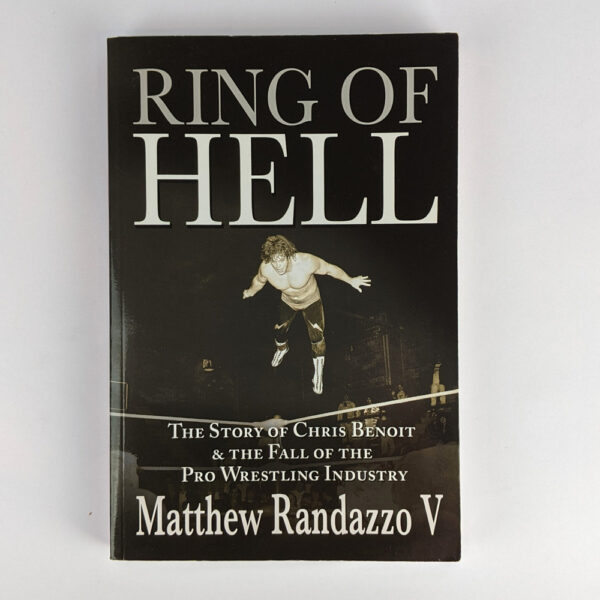 Ring of Hell: The Story of Chris Benoit & the Fall of the Pro Wrestling Industry