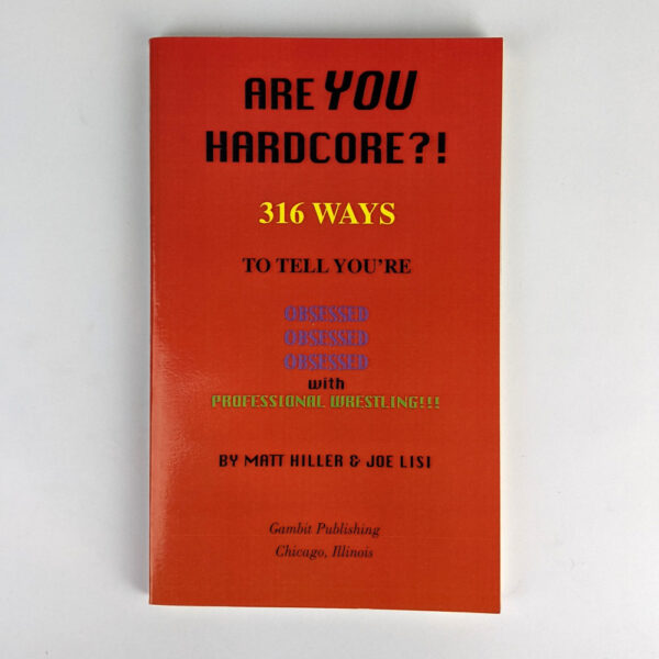 Are You Hardcore?! 316 Ways to Tell You're Obsessed,Obsessed,Obsessed with Professional Wrestling!