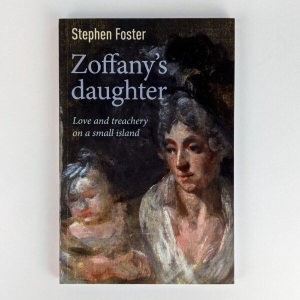 Zoffany's Daughter: Love and Treachery on a Small Island