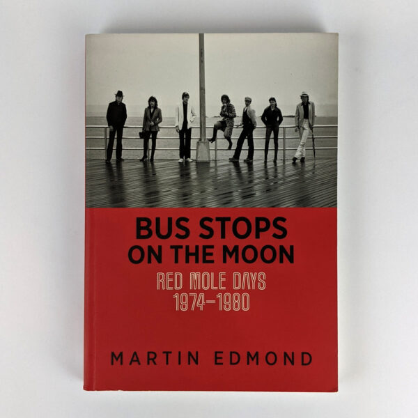 Bus Stops on the Moon: Red Mole Days, 1974-1980