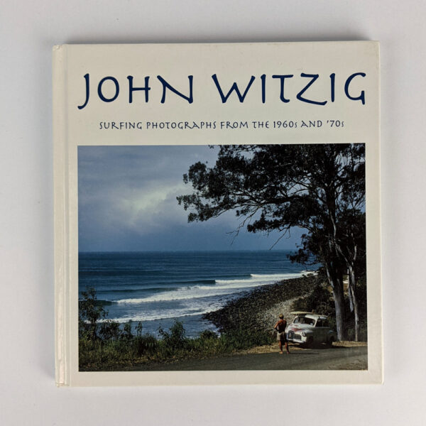 John Witzig: Surfing Photographs from the 1960s and 70s