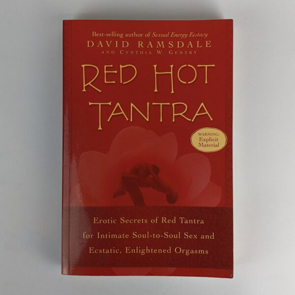 Red Hot Tantra: Erotic Secrets of Red Tantra for Intimate, Soul-to-Soul Sex and Ecstatic, Enlightened Orgasms
